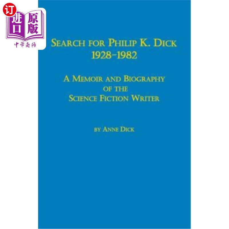 海外直订Search for Philip K. Dick, 1928-1982 a Memoir and Biography of the Science Ficti 搜寻菲利普·k·迪克