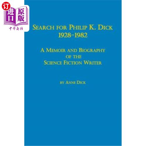 海外直订Search for Philip K. Dick, 1928-1982 a Memoir and Biography of the Science Ficti 搜寻菲利普·k·迪克