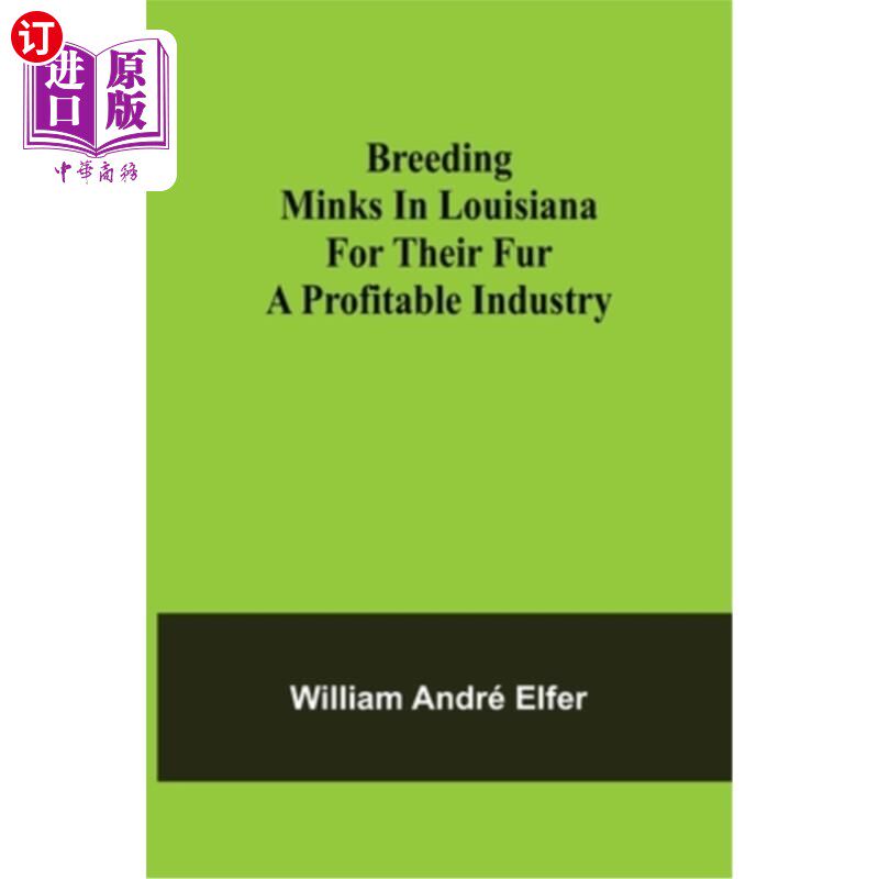 海外直订Breeding minks in Louisiana for their fur: A profitable industry 在路易斯安那州饲养水貂获取皮毛:一个有利可