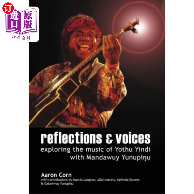 海外直订Reflections and Voices: Exploring the Music of Yothu Yindi with Mandawuy Yunupin 反射与声音:与曼达维·尤努平