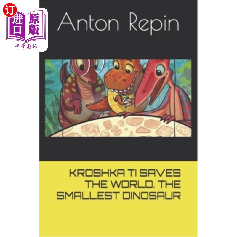 海外直订Kroshka Ti Saves the World. the Smallest Dinosaur Kroshka Ti拯救了世界。最小的恐龙