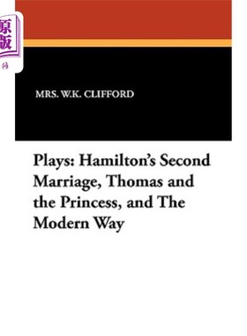 海外直订Plays: Hamilton's Second Marriage, Thomas and the Princess, and the Modern Way 戏剧:《汉密尔顿的第二次婚姻