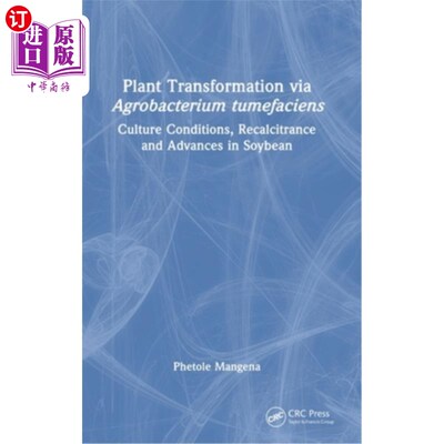海外直订Plant Transformation Via Agrobacterium Tumefaciens: Culture Conditions, Recalcit 农杆菌转化植物:大豆的培养