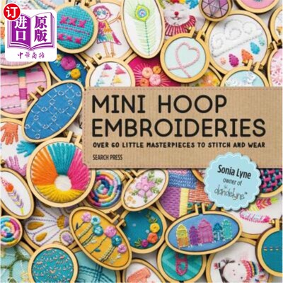 海外直订Mini Hoop Embroideries: Over 60 Little Masterpieces to Stitch and Wear 迷你环绣：60多件小杰作可供缝纫和穿用