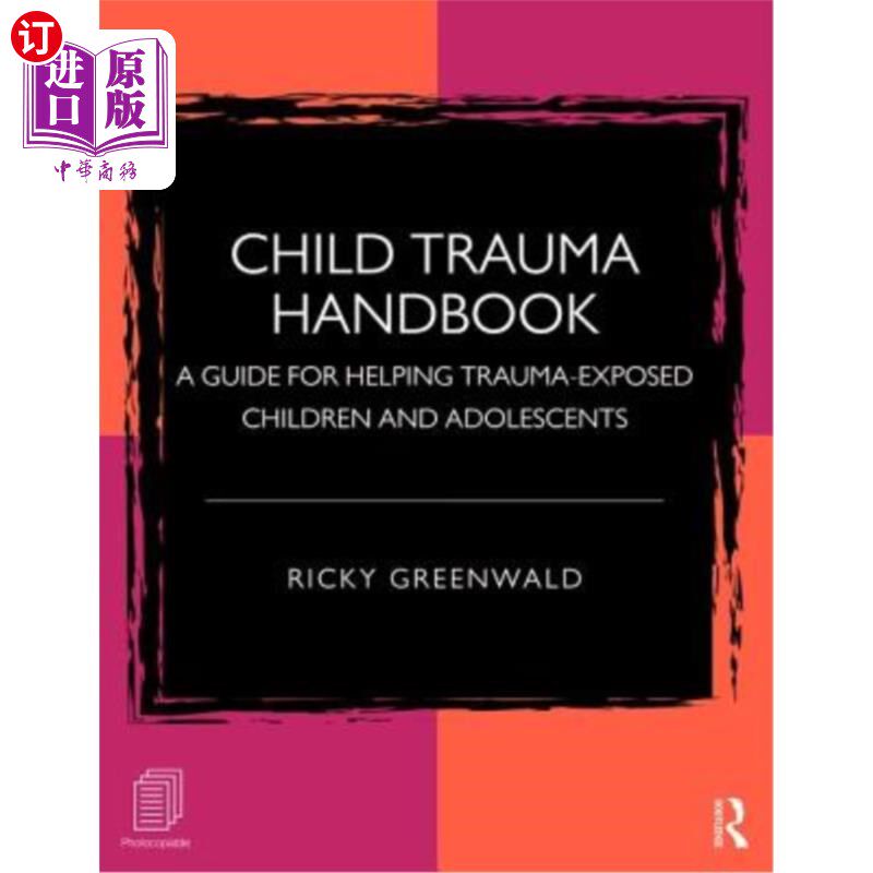 海外直订医药图书Child Trauma Handbook: A Guide for Helping Trauma-Exposed Children and Adolescen 儿童创伤手册：帮助