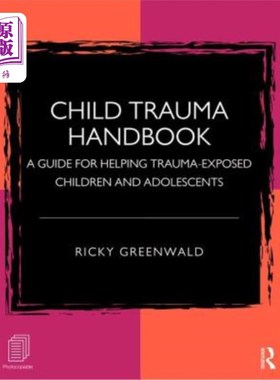 海外直订医药图书Child Trauma Handbook: A Guide for Helping Trauma-Exposed Children and Adolescen 儿童创伤手册：帮助