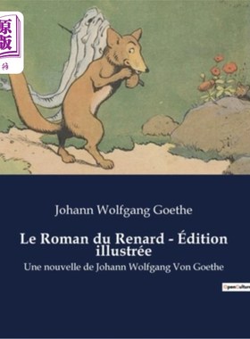 海外直订法语 Le Roman du Renard - édition illustrée: Une nouvelle de Johann Wolfgang Von Goet 狐狸小说-插图版:约翰·