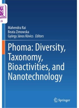 海外直订Phoma: Diversity, Taxonomy, Bioactivities, and Nanotechnology Phoma:多样性，分类学，生物活性和纳米技术