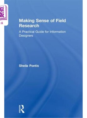 海外直订Making Sense of Field Research: A Practical Guide for Information Designers 理解实地研究：信息设计师实用指