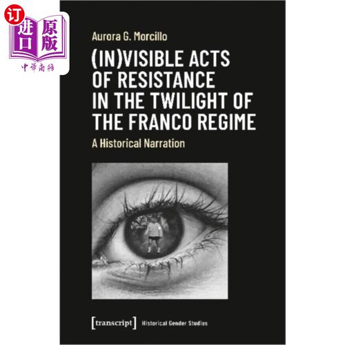 海外直订(In)visible Acts of Resistance in the Twilight o... 《暮色》中可见的反抗行为——一种历史叙事