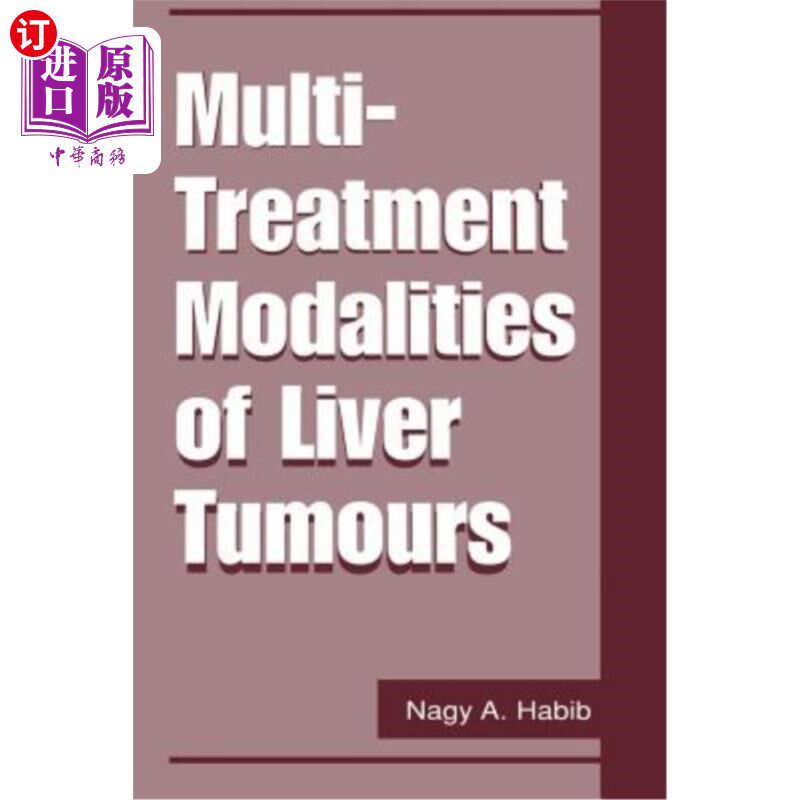 海外直订医药图书Multi-Treatment Modalities of Liver Tumours 肝癌的多种治疗方式