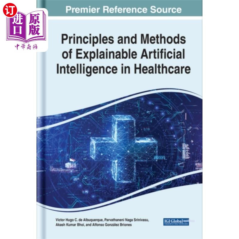 海外直订医药图书Principles and Methods of Explainable Artificial... 医疗保健中可解释人工智能的原理和方法
