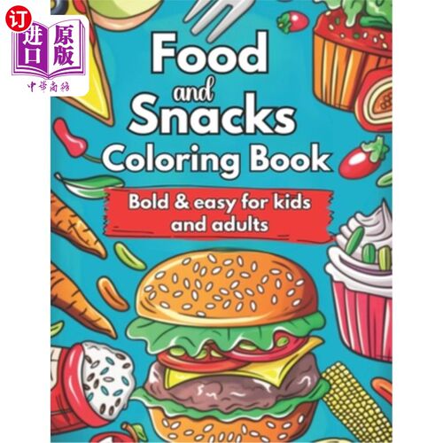 海外直订Food and Snacks Coloring Book Bold and Easy for Kids and Adults: Cute Food Color 食物和零食着色书大胆和容易