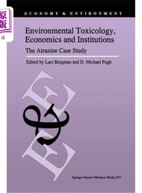 海外直订Environmental Toxicology, Economics and Institutions: The Atrazine Case Study 环境毒理学、经济学和机构:阿特