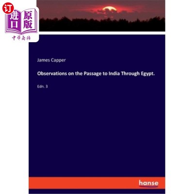海外直订Observations on the Passage to India Through Egypt.: Edn. 3 关于通过埃及进入印度的观察：埃德恩。3.