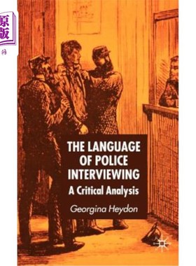 海外直订The Language of Police Interviewing: A Critical Analysis 警察访谈语言：一个批判性分析