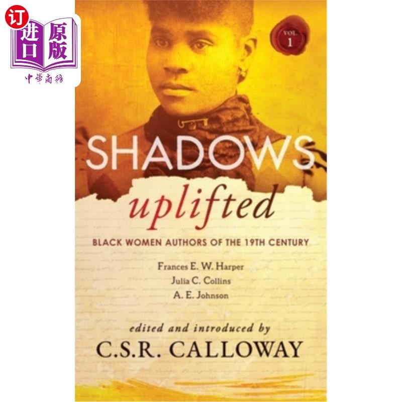 海外直订Shadows Uplifted Volume I: Black Women Authors of 19th Century American Fiction 阴影的提升卷一:19世纪美国小