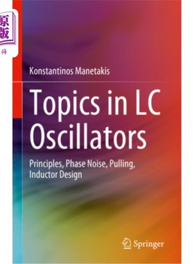 海外直订Topics in LC Oscillators: Principles, Phase Noise, Pulling, Inductor Design LC振荡器主题:原理、相位噪声、牵