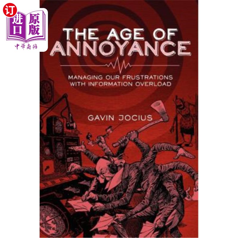 海外直订The Age of Annoyance: Managing our Frustrations with Information Overload
