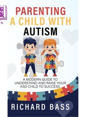 海外直订Parenting a Child with Autism: A Modern Guide to Understand and Raise your ASD C 养育自闭症儿童:了解和培养