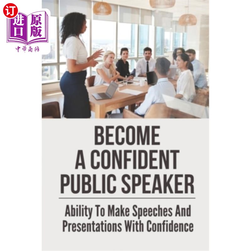 海外直订Become A Confident Public Speaker: Ability To Make Speeches And Presentations Wi 成为一名自信的演讲者：自信