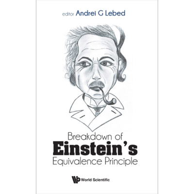 现货 突破爱因斯坦等效原理 Breakdown Of Einstein s Equivalence Principle 英文原版 Andrei G Lebed 广义相对论【中商原版】