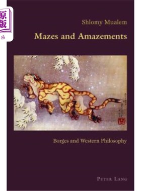 海外直订Mazes and Amazements: Borges and Western Philosophy 迷宫和奇迹;博尔赫斯与西方哲学