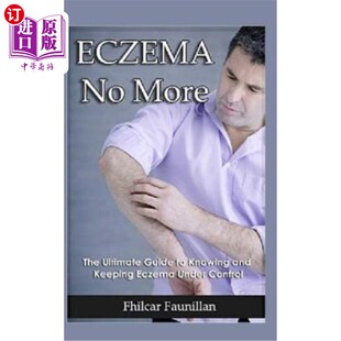 海外直订医药图书Eczema Cure: Eczema No More - The Ultimate Guide to Knowing and Keeping Eczema U 湿疹治疗：不再是湿