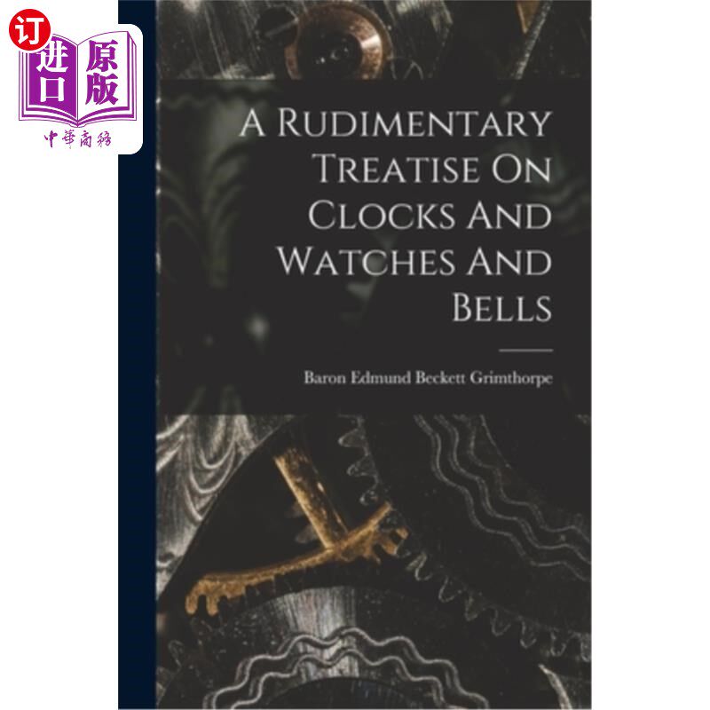 海外直订A Rudimentary Treatise On Clocks And Watches And Bells 《钟、表、钟概论》