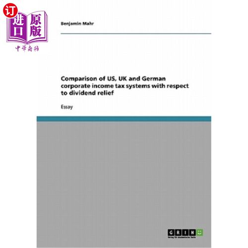 按需印刷Comparison of US, UK and German corporate income tax systems with respect to div 美、英、德企业所得税制度对