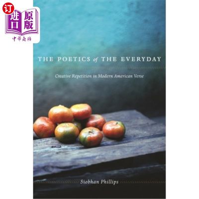 海外直订The Poetics of the Everyday: Creative Repetition in Modern American Verse 日常的诗学:现代美国诗歌的创造性重