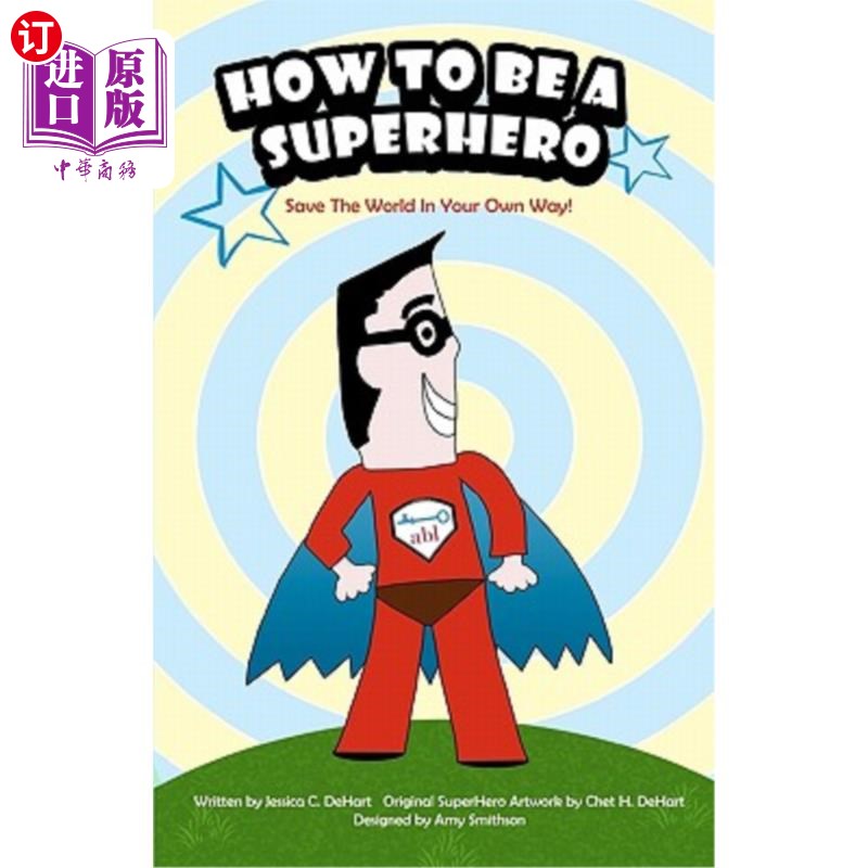 海外直订How To Be A SuperHero: Save The World In Your Own Way! 如何成为超级英雄：用你自己的方式拯救世界！