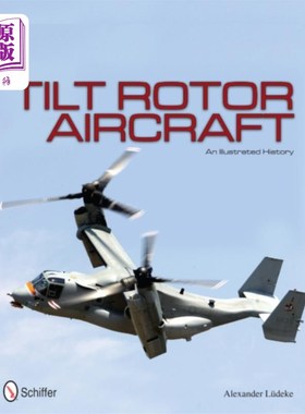 海外直订Tilt Rotor Aircraft: An Illustrated History 倾斜旋翼飞机:历史说明