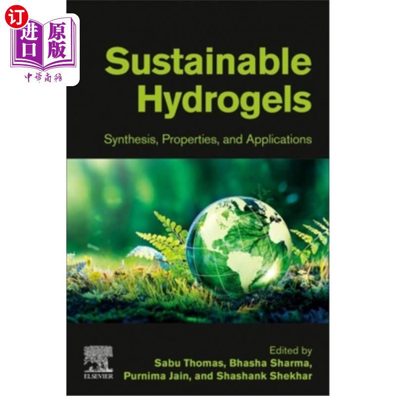 海外直订Sustainable Hydrogels: Synthesis, Properties, and Applications 可持续水凝胶:合成、性质和应用