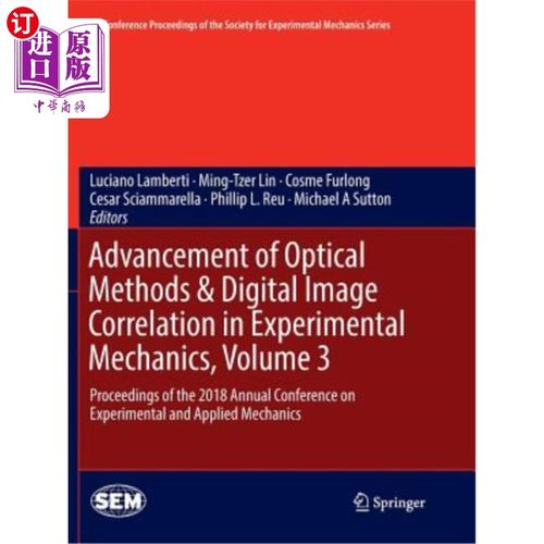 海外直订Advancement of Optical Methods & Digital Image Correlation in Experimental Mecha 实验力学中的光学方法与数字