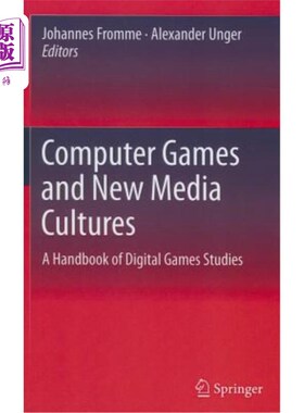 海外直订Computer Games and New Media Cultures: A Handbook of Digital Games Studies 电脑游戏与新媒体文化:数字游戏研