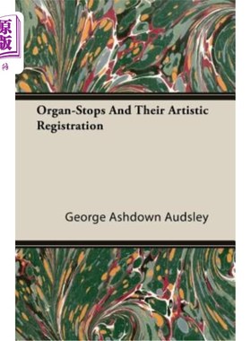 海外直订Organ-Stops and Their Artistic Registration 风琴台及其艺术注册