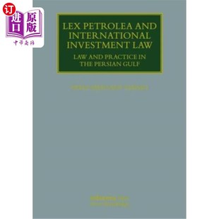 石油法与国际投资法 Law Petrolea Practice Investment the 波斯湾 and 海外直订Lex Persian International