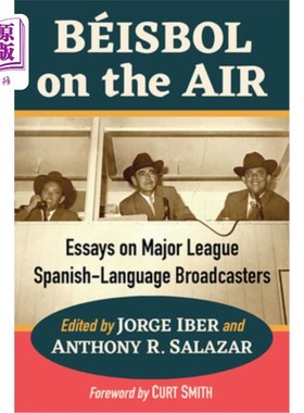 海外直订Beisbol on the Air: Essays on Major League Spanish-Language Broadcasters 空中的贝斯博尔:关于大联盟西班牙语