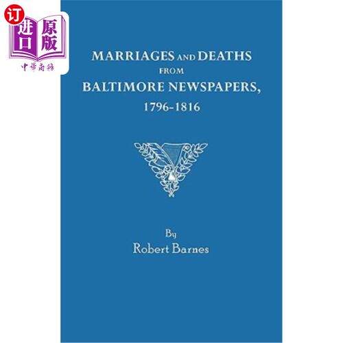 海外直订Marriages and Deaths from Baltimore Newspapers, 1796-1816 巴尔的摩报纸的婚姻和死亡，1796-1816年