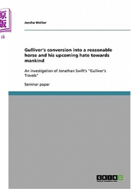 海外直订Gulliver's conversion into a reasonable horse and his upcoming hate towards mank 格列佛的归化与对人类的仇恨
