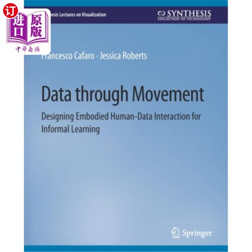 海外直订Data Through Movement: Designing Embodied Human-Data Interaction for Informal Le 移动数据:为非正式学习设计