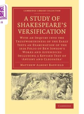 海外直订A Study of Shakespeare's Versification: With an Inquiry Into the Trustworthiness 莎士比亚版本化研究：对早期