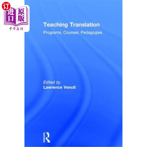 海外直订Teaching Translation: Programs, Courses, Pedagogies 翻译教学：项目、课程、教学法