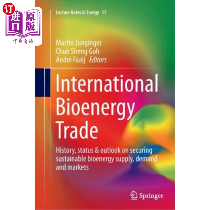 海外直订International Bioenergy Trade: History, Status & Outlook on Securing Sustainable 国际生物能源贸易:确保可持