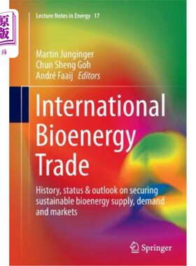 海外直订International Bioenergy Trade: History, Status & Outlook on Securing Sustainable 国际生物能源贸易:确保可持