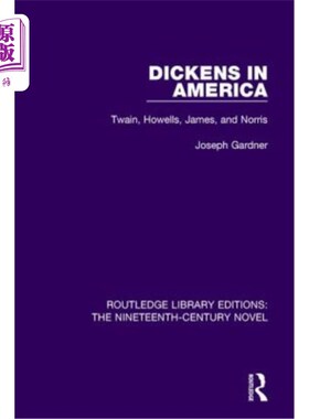 海外直订Dickens in America: Twain, Howells, James, and Norris 狄更斯在美国:吐温，豪威尔斯，詹姆斯和诺里斯
