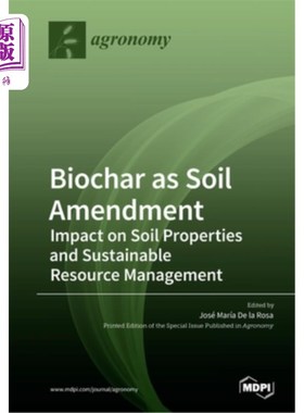 海外直订Biochar as Soil Amendment: Impact on Soil Properties and Sustainable Resource Ma 生物炭作为土壤改良剂:对土