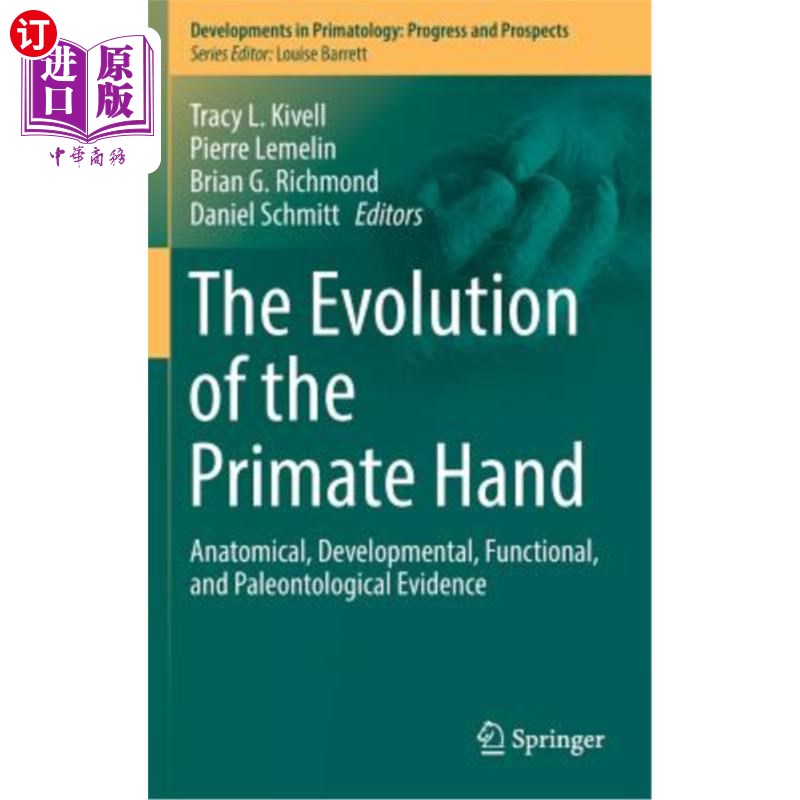 海外直订The Evolution of the Primate Hand: Anatomical, Developmental, Functional, and Pa 灵长类手的进化：解剖学、发