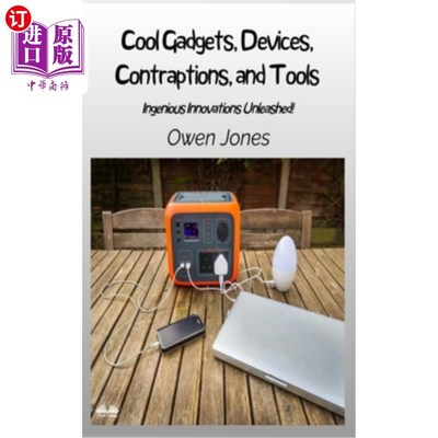 海外直订Cool Gadgets, Devices, Contraptions, And Tools - Ingenious Innovations Unleashed 酷的小工具，设备，精巧的装